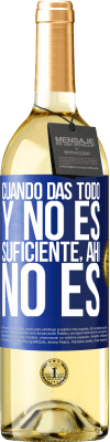 29,95 € Envío gratis | Vino Blanco Edición WHITE Cuando das todo y no es suficiente, ahí no es Etiqueta Azul. Etiqueta personalizable Vino joven Cosecha 2024 Verdejo