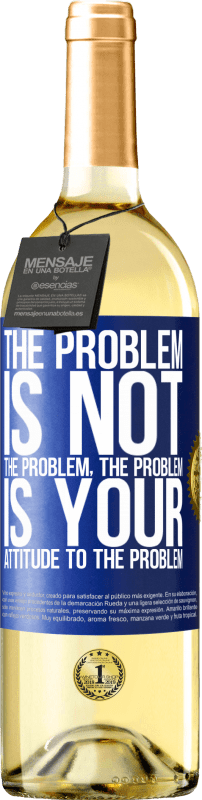 29,95 € Бесплатная доставка | Белое вино Издание WHITE Проблема не проблема. Проблема в вашем отношении к проблеме Синяя метка. Настраиваемая этикетка Молодое вино Урожай 2023 Verdejo