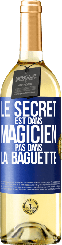 29,95 € Envoi gratuit | Vin blanc Édition WHITE Le secret est dans magicien pas dans la baguette Étiquette Bleue. Étiquette personnalisable Vin jeune Récolte 2024 Verdejo