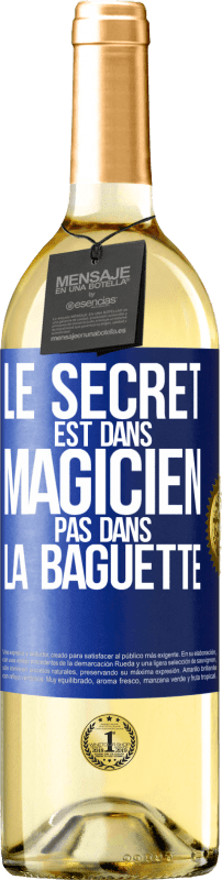 29,95 € Envoi gratuit | Vin blanc Édition WHITE Le secret est dans magicien pas dans la baguette Étiquette Bleue. Étiquette personnalisable Vin jeune Récolte 2025 Verdejo