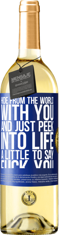 29,95 € Free Shipping | White Wine WHITE Edition Hide from the world with you and just peek into life a little to say fuck you Blue Label. Customizable label Young wine Harvest 2024 Verdejo