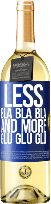 29,95 € Free Shipping | White Wine WHITE Edition Less Bla Bla Bla and more Glu Glu Glu Blue Label. Customizable label Young wine Harvest 2023 Verdejo