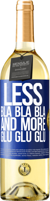 29,95 € Бесплатная доставка | Белое вино Издание WHITE Меньше Бла Бла Бла и больше Глу Глу Глу Синяя метка. Настраиваемая этикетка Молодое вино Урожай 2023 Verdejo