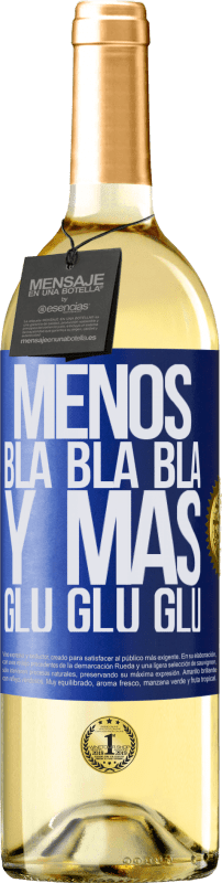 29,95 € Envío gratis | Vino Blanco Edición WHITE Menos Bla Bla Bla y más Glu Glu Glu Etiqueta Azul. Etiqueta personalizable Vino joven Cosecha 2023 Verdejo
