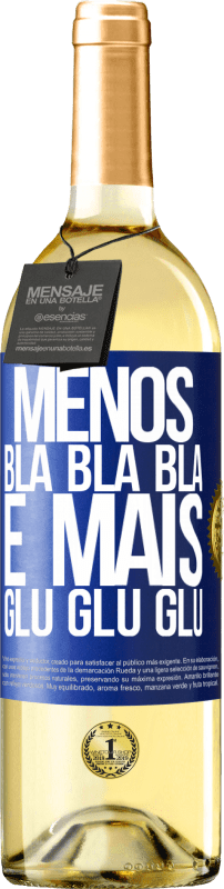 29,95 € Envio grátis | Vinho branco Edição WHITE Menos Bla Bla Bla e mais Glu Glu Glu Etiqueta Azul. Etiqueta personalizável Vinho jovem Colheita 2023 Verdejo