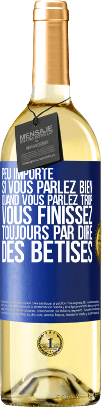 29,95 € Envoi gratuit | Vin blanc Édition WHITE Peu importe si vous parlez bien, quand vous parlez trop vous finissez toujours par dire des bêtises Étiquette Bleue. Étiquette personnalisable Vin jeune Récolte 2024 Verdejo