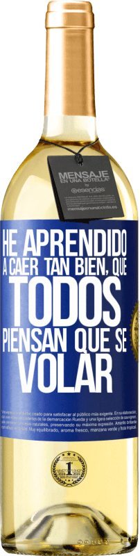 29,95 € Free Shipping | White Wine WHITE Edition I've learned to fall so well that everyone thinks I know how to fly Blue Label. Customizable label Young wine Harvest 2024 Verdejo