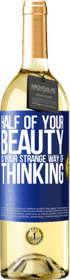 29,95 € Free Shipping | White Wine WHITE Edition Half of your beauty is your strange way of thinking Blue Label. Customizable label Young wine Harvest 2025 Verdejo
