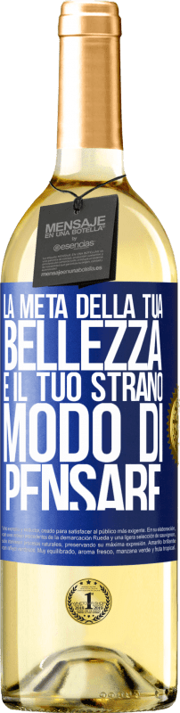 29,95 € Spedizione Gratuita | Vino bianco Edizione WHITE La metà della tua bellezza è il tuo strano modo di pensare Etichetta Blu. Etichetta personalizzabile Vino giovane Raccogliere 2024 Verdejo