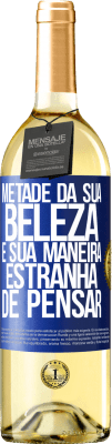 29,95 € Envio grátis | Vinho branco Edição WHITE Metade da sua beleza é sua maneira estranha de pensar Etiqueta Azul. Etiqueta personalizável Vinho jovem Colheita 2023 Verdejo