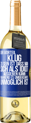 29,95 € Kostenloser Versand | Weißwein WHITE Ausgabe Der Vorteil klug zu sein, ist, dass man sich als Idiot ausgeben kann, während es umgekehrte unmöglich ist Blaue Markierung. Anpassbares Etikett Junger Wein Ernte 2023 Verdejo