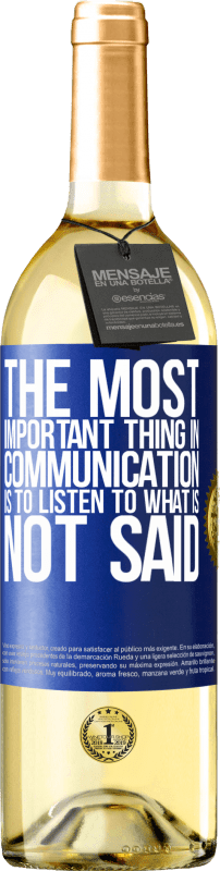 29,95 € Free Shipping | White Wine WHITE Edition The most important thing in communication is to listen to what is not said Blue Label. Customizable label Young wine Harvest 2024 Verdejo