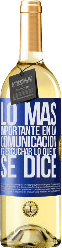 29,95 € Envío gratis | Vino Blanco Edición WHITE Lo más importante en la comunicación es escuchar lo que no se dice Etiqueta Azul. Etiqueta personalizable Vino joven Cosecha 2023 Verdejo