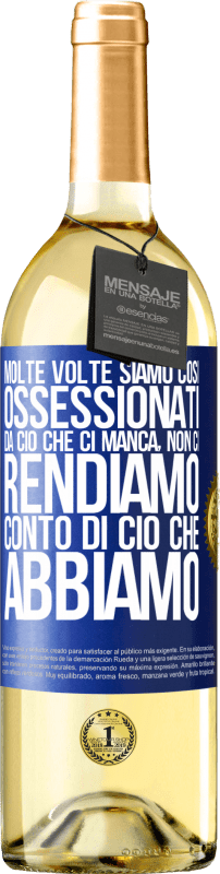 29,95 € Spedizione Gratuita | Vino bianco Edizione WHITE Molte volte siamo così ossessionati da ciò che ci manca, non ci rendiamo conto di ciò che abbiamo Etichetta Blu. Etichetta personalizzabile Vino giovane Raccogliere 2024 Verdejo