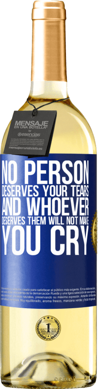 29,95 € Free Shipping | White Wine WHITE Edition No person deserves your tears, and whoever deserves them will not make you cry Blue Label. Customizable label Young wine Harvest 2023 Verdejo