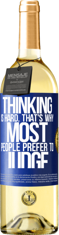 29,95 € Free Shipping | White Wine WHITE Edition Thinking is hard. That's why most people prefer to judge Blue Label. Customizable label Young wine Harvest 2023 Verdejo