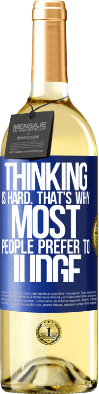 29,95 € Free Shipping | White Wine WHITE Edition Thinking is hard. That's why most people prefer to judge Blue Label. Customizable label Young wine Harvest 2024 Verdejo