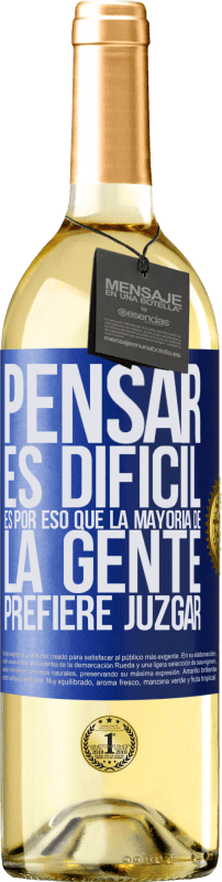 29,95 € Envío gratis | Vino Blanco Edición WHITE Pensar es difícil. Es por eso que la mayoría de la gente prefiere juzgar Etiqueta Azul. Etiqueta personalizable Vino joven Cosecha 2024 Verdejo