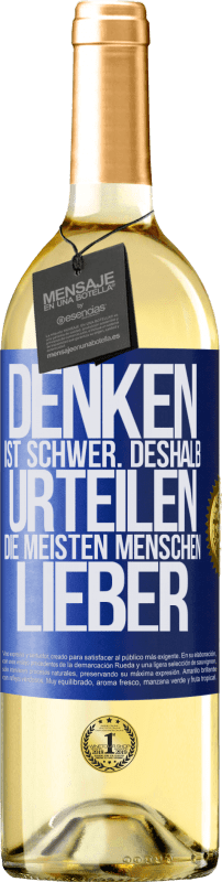 29,95 € Kostenloser Versand | Weißwein WHITE Ausgabe Denken ist schwer. Deshalb urteilen die meisten Menschen lieber Blaue Markierung. Anpassbares Etikett Junger Wein Ernte 2024 Verdejo