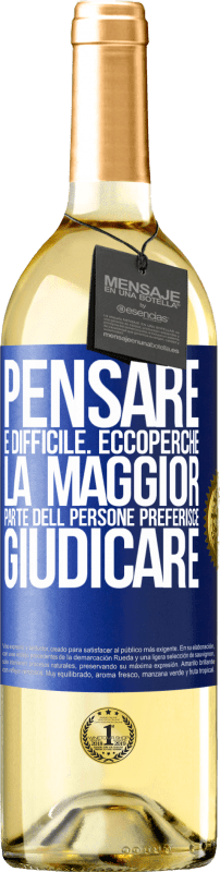 29,95 € Spedizione Gratuita | Vino bianco Edizione WHITE Pensare è difficile. Ecco perché la maggior parte delle persone preferisce giudicare Etichetta Blu. Etichetta personalizzabile Vino giovane Raccogliere 2024 Verdejo