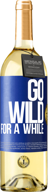 29,95 € Бесплатная доставка | Белое вино Издание WHITE Go wild for a while Синяя метка. Настраиваемая этикетка Молодое вино Урожай 2023 Verdejo