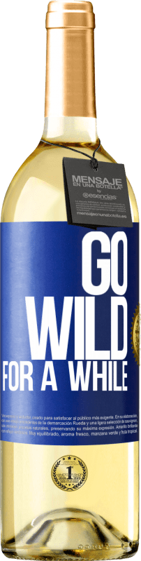 29,95 € Бесплатная доставка | Белое вино Издание WHITE Go wild for a while Синяя метка. Настраиваемая этикетка Молодое вино Урожай 2024 Verdejo