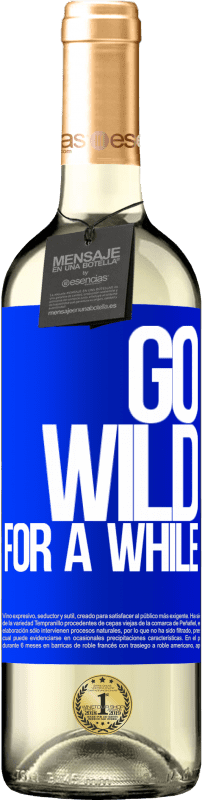 29,95 € Envoi gratuit | Vin blanc Édition WHITE Go wild for a while Étiquette Bleue. Étiquette personnalisable Vin jeune Récolte 2024 Verdejo