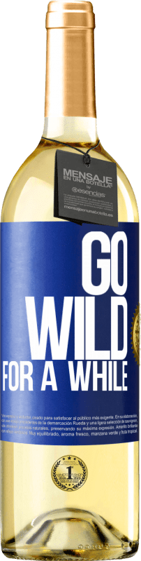 29,95 € Spedizione Gratuita | Vino bianco Edizione WHITE Go wild for a while Etichetta Blu. Etichetta personalizzabile Vino giovane Raccogliere 2023 Verdejo