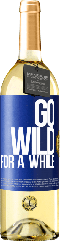 29,95 € Spedizione Gratuita | Vino bianco Edizione WHITE Go wild for a while Etichetta Blu. Etichetta personalizzabile Vino giovane Raccogliere 2024 Verdejo