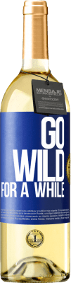 29,95 € Envio grátis | Vinho branco Edição WHITE Go wild for a while Etiqueta Azul. Etiqueta personalizável Vinho jovem Colheita 2025 Verdejo