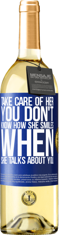 29,95 € 送料無料 | 白ワイン WHITEエディション 彼女の世話をします。彼があなたについて話すとき、彼がどのように微笑んでいるかわからない 青いタグ. カスタマイズ可能なラベル 若いワイン 収穫 2023 Verdejo