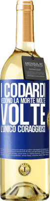 29,95 € Spedizione Gratuita | Vino bianco Edizione WHITE I codardi vedono la morte molte volte. L'unico coraggioso Etichetta Blu. Etichetta personalizzabile Vino giovane Raccogliere 2023 Verdejo