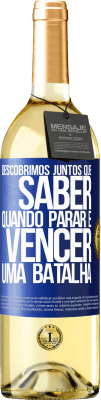 29,95 € Envio grátis | Vinho branco Edição WHITE Descobrimos juntos que saber quando parar é vencer uma batalha Etiqueta Azul. Etiqueta personalizável Vinho jovem Colheita 2023 Verdejo