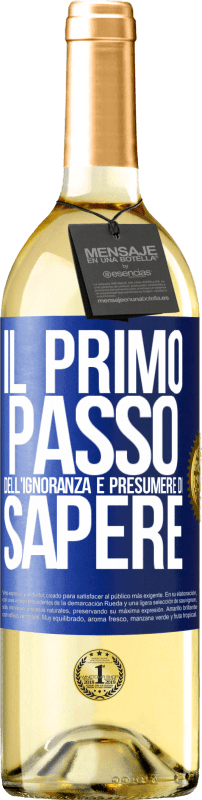 29,95 € Spedizione Gratuita | Vino bianco Edizione WHITE Il primo passo dell'ignoranza è presumere di sapere Etichetta Blu. Etichetta personalizzabile Vino giovane Raccogliere 2024 Verdejo