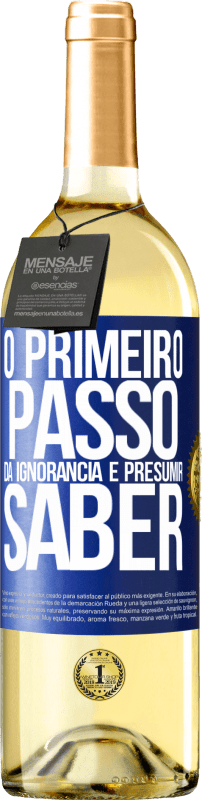 29,95 € Envio grátis | Vinho branco Edição WHITE O primeiro passo da ignorância é presumir saber Etiqueta Azul. Etiqueta personalizável Vinho jovem Colheita 2024 Verdejo