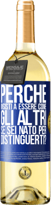 29,95 € Spedizione Gratuita | Vino bianco Edizione WHITE perché insisti a essere come gli altri, se sei nato per distinguerti? Etichetta Blu. Etichetta personalizzabile Vino giovane Raccogliere 2024 Verdejo