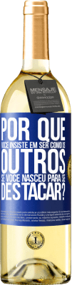 29,95 € Envio grátis | Vinho branco Edição WHITE por que você insiste em ser como os outros, se você nasceu para se destacar? Etiqueta Azul. Etiqueta personalizável Vinho jovem Colheita 2023 Verdejo