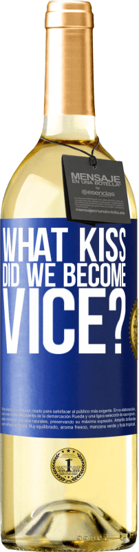 29,95 € Free Shipping | White Wine WHITE Edition what kiss did we become vice? Blue Label. Customizable label Young wine Harvest 2024 Verdejo