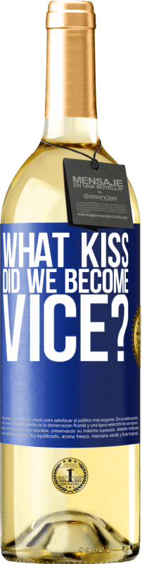 29,95 € Free Shipping | White Wine WHITE Edition what kiss did we become vice? Blue Label. Customizable label Young wine Harvest 2025 Verdejo