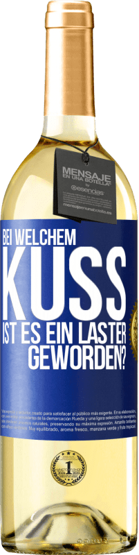 29,95 € Kostenloser Versand | Weißwein WHITE Ausgabe Bei welchem Kuss ist es ein Laster geworden? Blaue Markierung. Anpassbares Etikett Junger Wein Ernte 2023 Verdejo