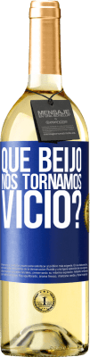 29,95 € Envio grátis | Vinho branco Edição WHITE que beijo nos tornamos vice? Etiqueta Azul. Etiqueta personalizável Vinho jovem Colheita 2023 Verdejo