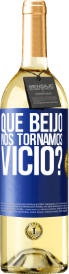 29,95 € Envio grátis | Vinho branco Edição WHITE que beijo nos tornamos vice? Etiqueta Azul. Etiqueta personalizável Vinho jovem Colheita 2025 Verdejo