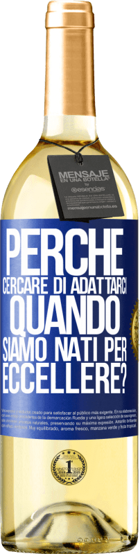 29,95 € Spedizione Gratuita | Vino bianco Edizione WHITE perché cercare di adattarci quando siamo nati per eccellere? Etichetta Blu. Etichetta personalizzabile Vino giovane Raccogliere 2024 Verdejo