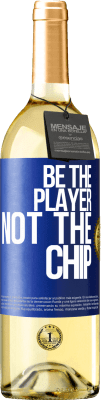 29,95 € Free Shipping | White Wine WHITE Edition Be the player, not the chip Blue Label. Customizable label Young wine Harvest 2025 Verdejo
