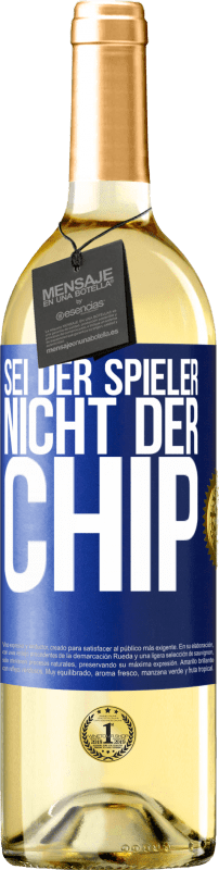 29,95 € Kostenloser Versand | Weißwein WHITE Ausgabe Sei der Spieler, nicht der Chip Blaue Markierung. Anpassbares Etikett Junger Wein Ernte 2024 Verdejo