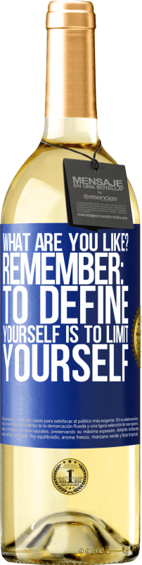29,95 € Free Shipping | White Wine WHITE Edition what are you like? Remember: To define yourself is to limit yourself Blue Label. Customizable label Young wine Harvest 2025 Verdejo