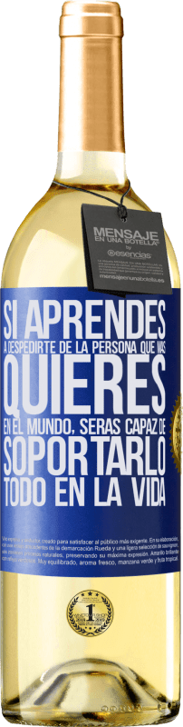 29,95 € Envío gratis | Vino Blanco Edición WHITE Si aprendes a despedirte de la persona que más quieres en el mundo, serás capaz de soportarlo todo en la vida Etiqueta Azul. Etiqueta personalizable Vino joven Cosecha 2024 Verdejo