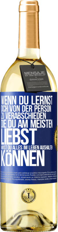 29,95 € Kostenloser Versand | Weißwein WHITE Ausgabe Wenn du lernst, dich von der Person zu verabschieden, die du am meisten liebst, wirst du alles im Leben aushalten können Blaue Markierung. Anpassbares Etikett Junger Wein Ernte 2024 Verdejo