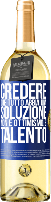 29,95 € Spedizione Gratuita | Vino bianco Edizione WHITE Credere che tutto abbia una soluzione non è ottimismo. È talento Etichetta Blu. Etichetta personalizzabile Vino giovane Raccogliere 2024 Verdejo