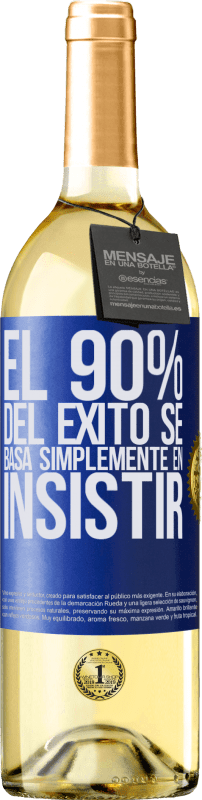 29,95 € Envío gratis | Vino Blanco Edición WHITE El 90% del éxito se basa simplemente en insistir Etiqueta Azul. Etiqueta personalizable Vino joven Cosecha 2023 Verdejo